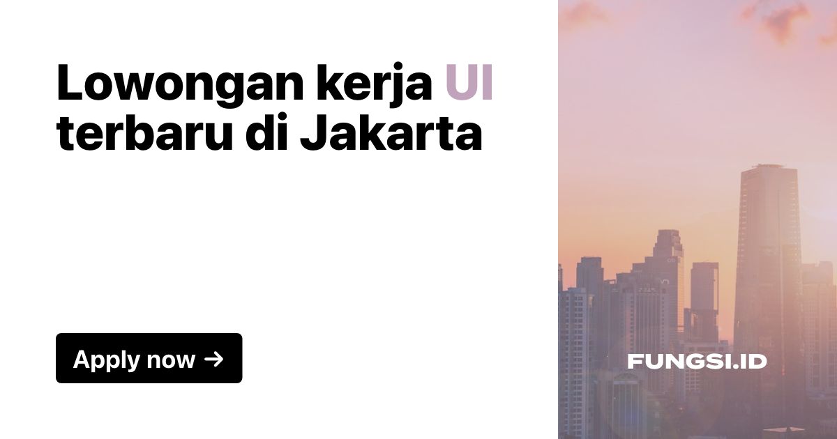 Lowongan Kerja UI di Jakarta September 2025 - Fungsi.id