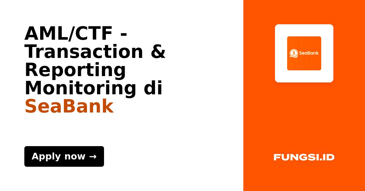 AML/CTF - Transaction & Reporting Monitoring di SeaBank - Fungsi.id