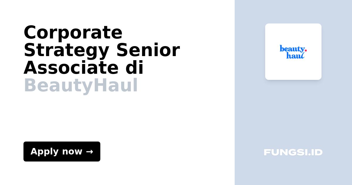 Corporate Strategy Senior Associate di BeautyHaul Fungsi.id