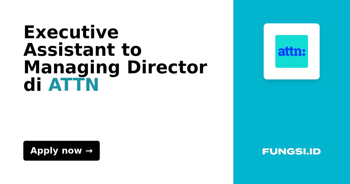 Executive Assistant to Managing Director di ATTN Fungsi.id