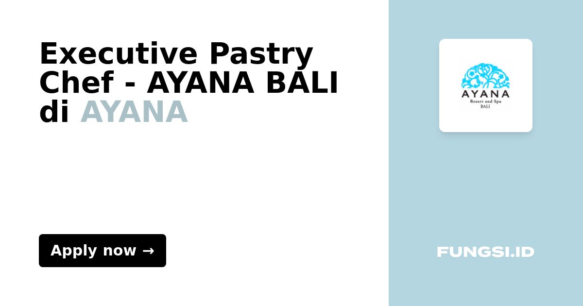 Executive Pastry Chef AYANA BALI di AYANA Fungsi.id
