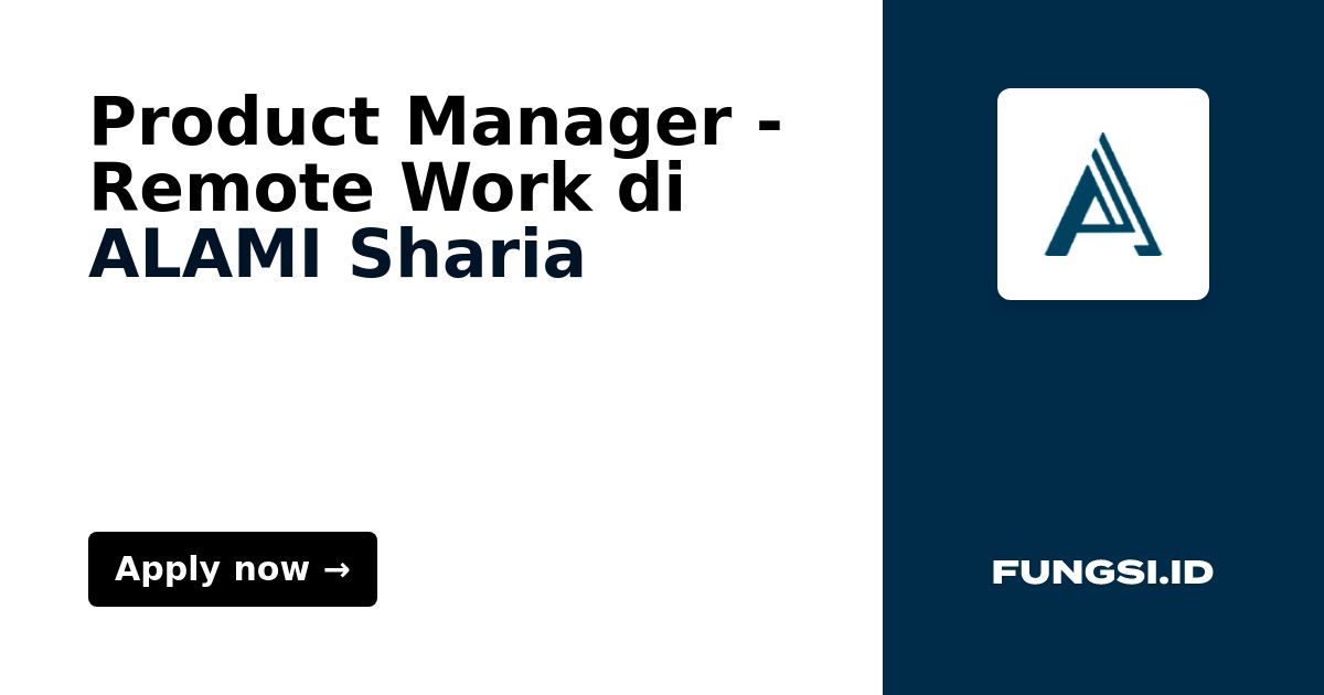 Product Manager Remote Work di ALAMI Sharia Fungsi.id